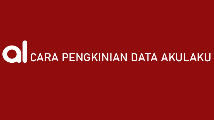 Cara Pengkinian Data Akulaku Demi Keamanan Akun