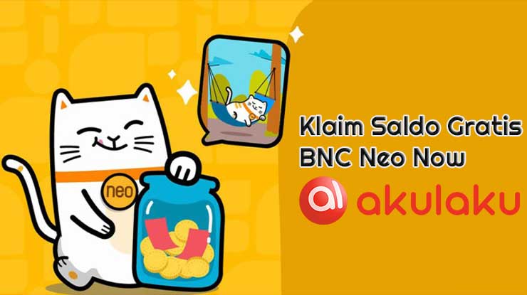 Cara Klaim Saldo BNC Neo Now Akulaku