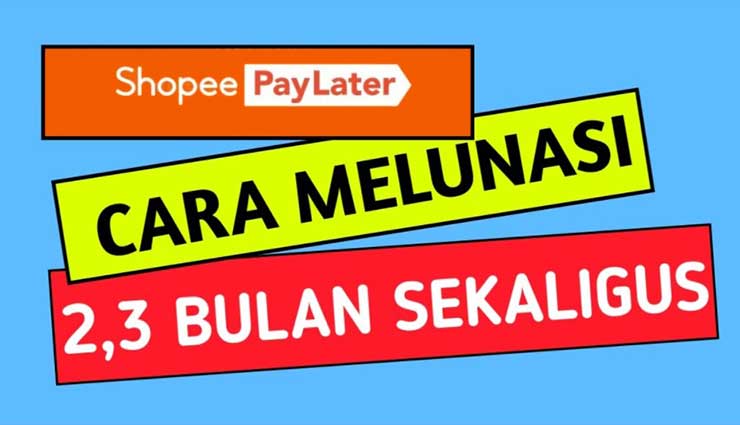 Cara Melunasi Cicilan Shopee PayLater