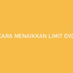 Cara Menaikkan Limit OVO U Card Bisa Sampai 200 Juta