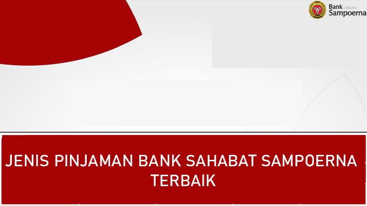 Jenis Pinjaman Bank Sahabat Sampoerna