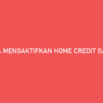 Cara Mengaktifkan Home Credit Bayar Nanti Syarat Keuntungan