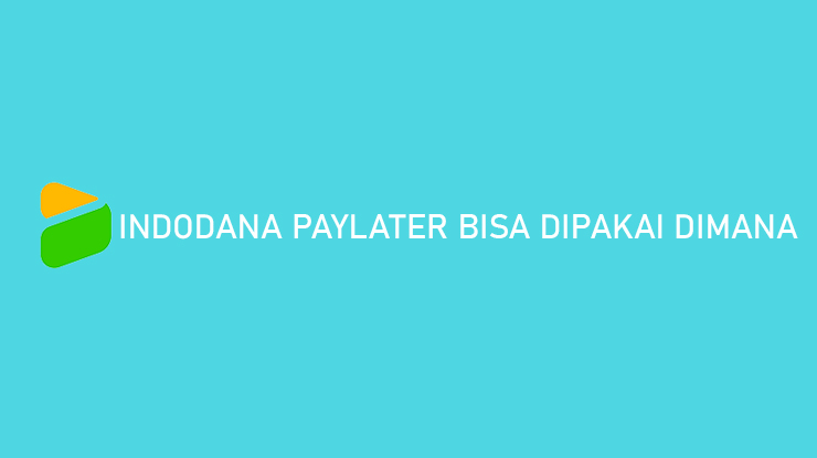 Indodana PayLater Bisa Dipakai Dimana Saja 1