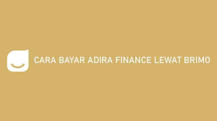 Cara Bayar Adira Finance Lewat BRImo Syarat Kelebihan Kekurangan