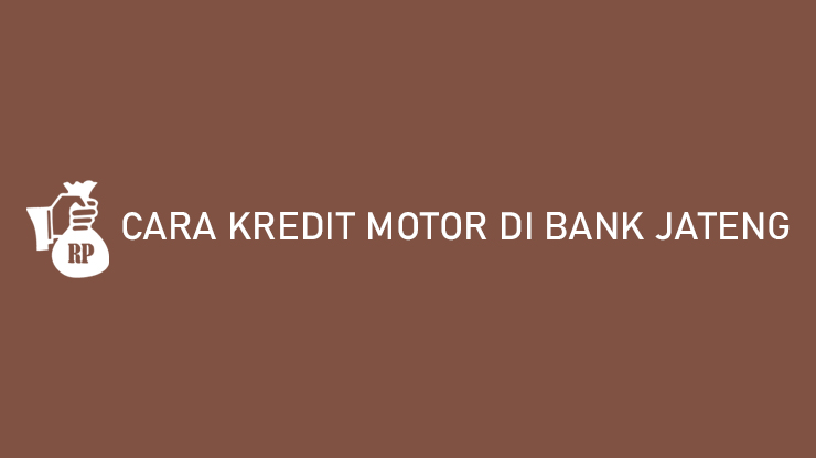 Cara Kredit Motor di Bank Jateng Mudah Cicilan Ringan