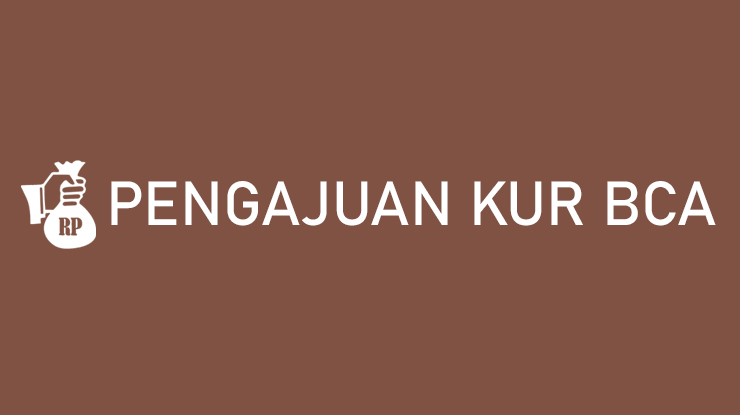 Pengajuan KUR BCA Online Offline Syarat Limit Bunga