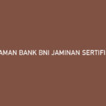 Pinjaman Bank BNI Jaminan Sertifikat Rumah Syarat Limit Tenor