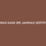 Pinjaman Bank BRI Jaminan Sertifikat Rumah Limit Besar Tenor Lama