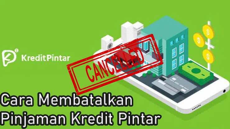 Cara Membatalkan Pinjaman di Kredit Pintar