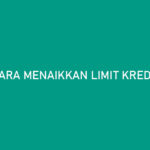 Cara Menaikkan Limit Kredit Pintar Sampai 20 Juta Rupiah