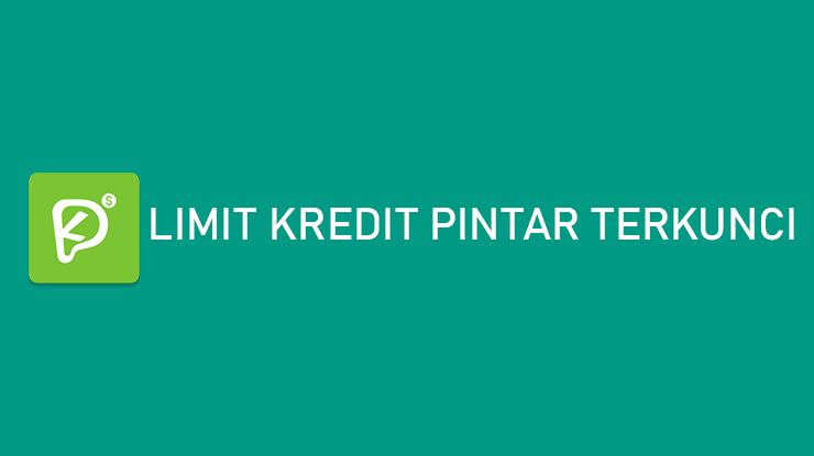 Limit Kredit Pintar Terkunci Ternyata Ini Penyebabnya