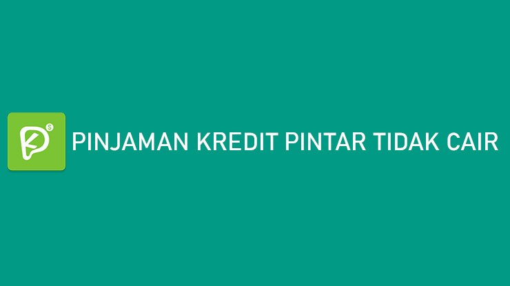 Pinjaman Kredit Pintar Tidak Cair Ternyata Ini Penyebabnya