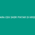 Cara Cek Skor Pintar di Kredit Pintar Tanpa Aplikasi