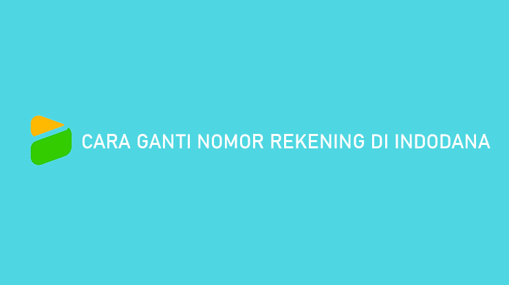 Cara Ganti Nomor Rekening di Indodana