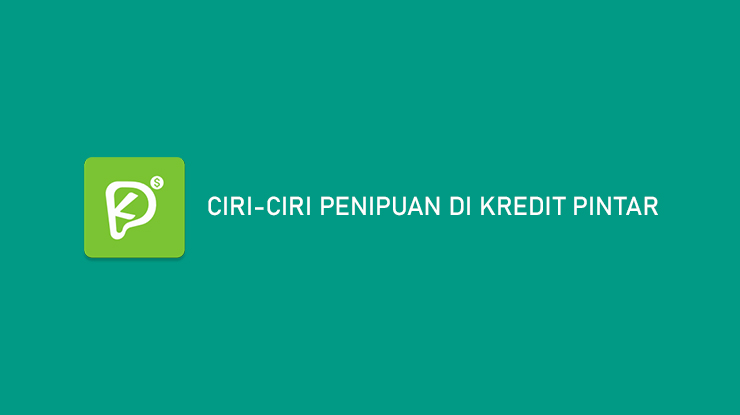 Ciri Ciri Penipuan di Kredit Pintar 1