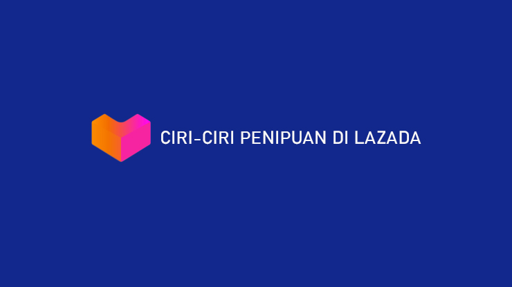 Ciri Ciri Penipuan di Lazada 1