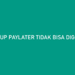 Yup Paylater Tidak Bisa Digunakan