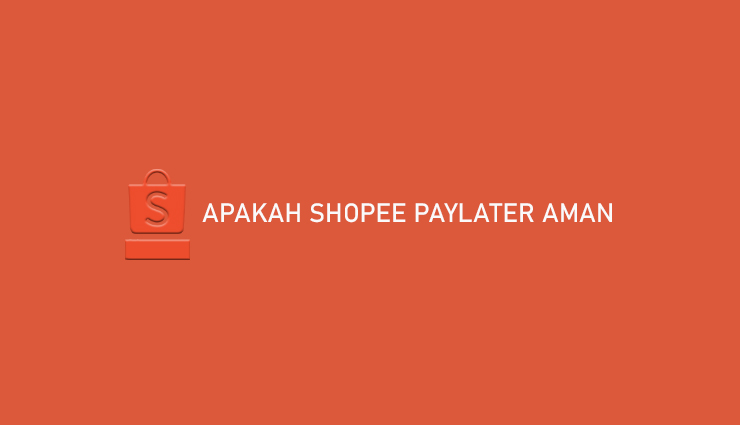 Apakah Shopee PayLater Aman