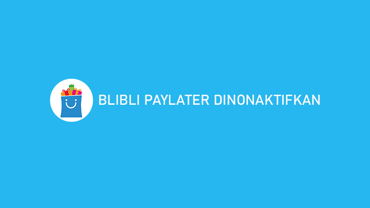 Blibli PayLater Dinonaktifkan