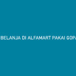 Cara Belanja di Alfamart Pakai Gopay PayLater Bebas Biaya Admin