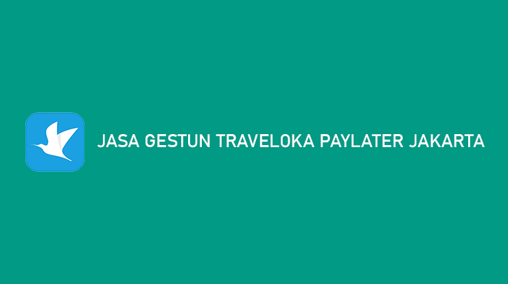 Gestun Traveloka PayLater Jakarta COD Terpercaya