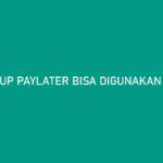 YUP Paylater Bisa Digunakan Apa Saja