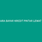 Cara Bayar Kredit Pintar Lewat Alfamart Mudah Tanpa Biaya Admin