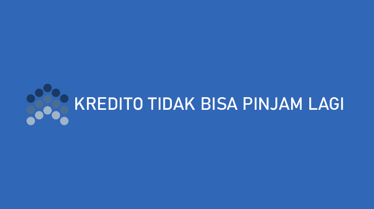 Kredito Tidak Bisa Pinjam Lagi Begini Solusinya