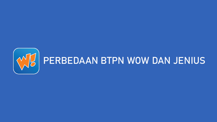 Perbedaan BTPN Wow dan Jenius