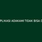 Aplikasi AdaKami Tidak Bisa Dibuka