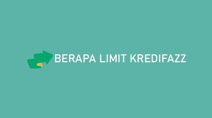 Berapa Limit KrediFazz Maksimal dan Minimal Pengajuan Baru