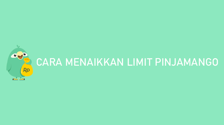 Cara Menaikkan Limit PinjamanGo Dijamin ACC Limit Besar