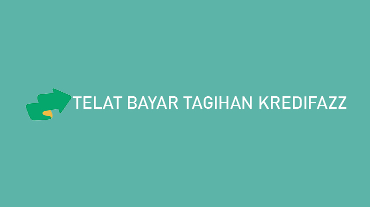 Resiko Telat Bayar Tagihan KrediFazz