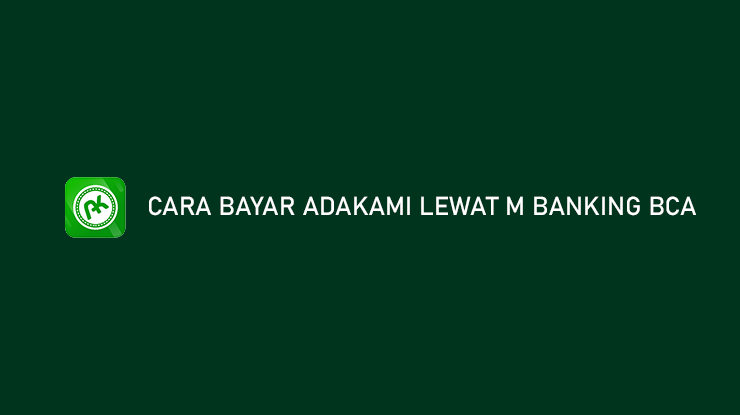 Cara Bayar AdaKami Lewat m Banking BCA Paling Lengkap