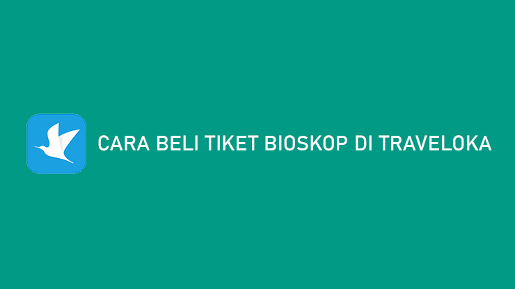 Cara Beli Tiket Bioskop di Traveloka