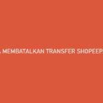 Cara Membatalkan Transfer ShopeePay ke Bank