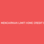 Cara Mencairkan Limit Home Credit Bayar Nanti 100 Aman