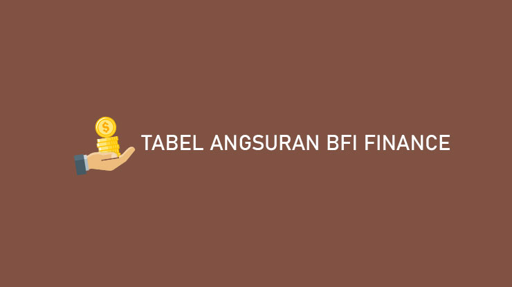 Tabel Angsuran BFI Finance