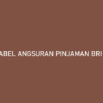 Tabel Angsuran Pinjaman BRI 100 Juta Terbaru