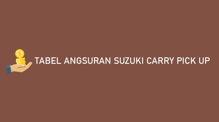 Tabel Angsuran Suzuki Carry Pick Up DP