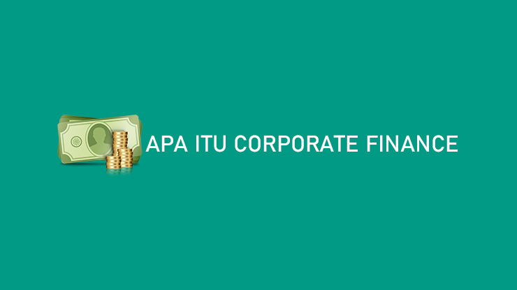 Apa Itu Corporate Finance