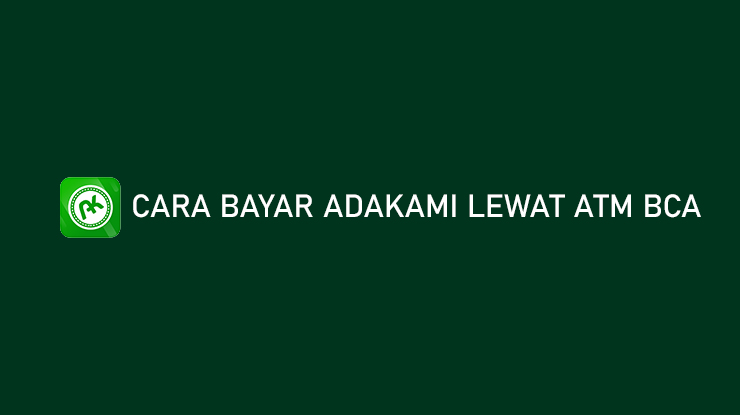 Cara Bayar AdaKami Lewat ATM BCA Kode Pembayaran