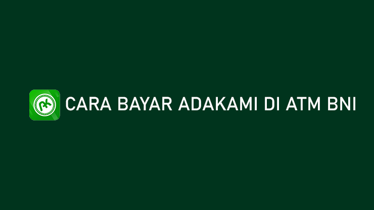 Cara Bayar AdaKami di ATM BNI Gratis Admin