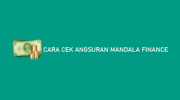 Cara Cek Angsuran Mandala Finance