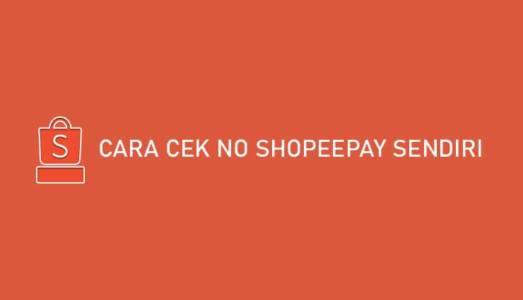 Cara Cek No Shopeepay Sendiri