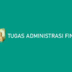 Tugas Administrasi Finance Wajib Tahu