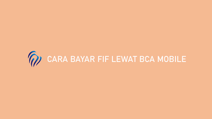 Cara Bayar FIF Lewat BCA Mobile