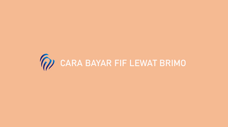 Cara Bayar FIF Lewat BRImo