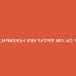 Cara Mengubah Koin Shopee Menjadi ShopeePay