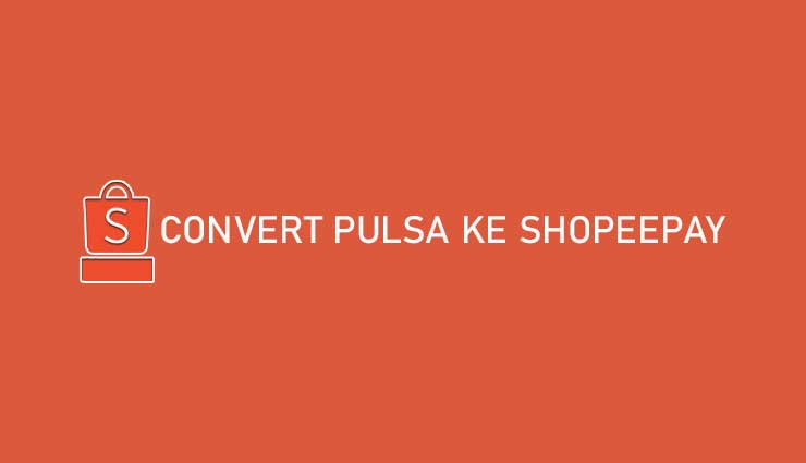 Convert Pulsa ke ShopeePay